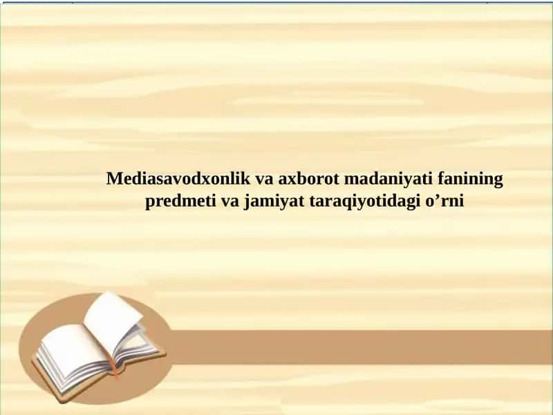 Mediasavodxonlik va axborot madaniyati fanining Predmeti va jamiyat taraqqiyoti