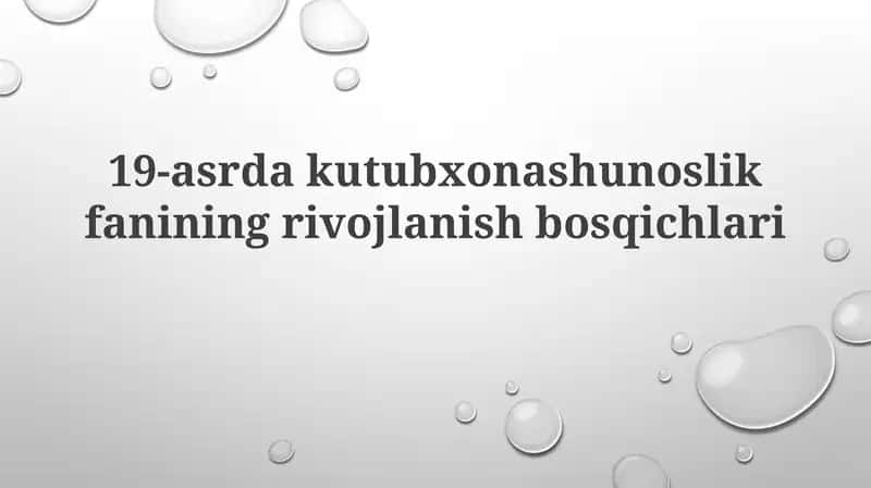 19-asr kutubxonashunoslik fanining rivojlanish bosqichlari