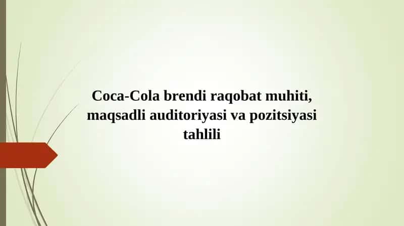 Coca-Cola brendi raqobat muhiti, maqsadli auditoriyasi va pozitsiyasi tahlili