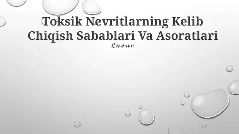 Toksik Nevritlarning Kelib Chiqish Sabablari Va Asoratlari