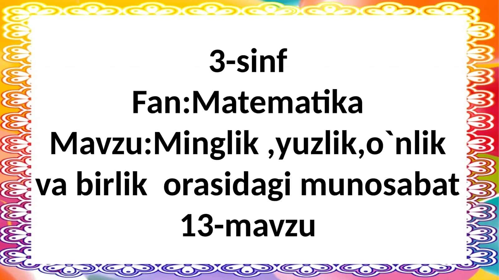 Minglik, yuzlik, o`nlik va birlik orasidagi munosabat