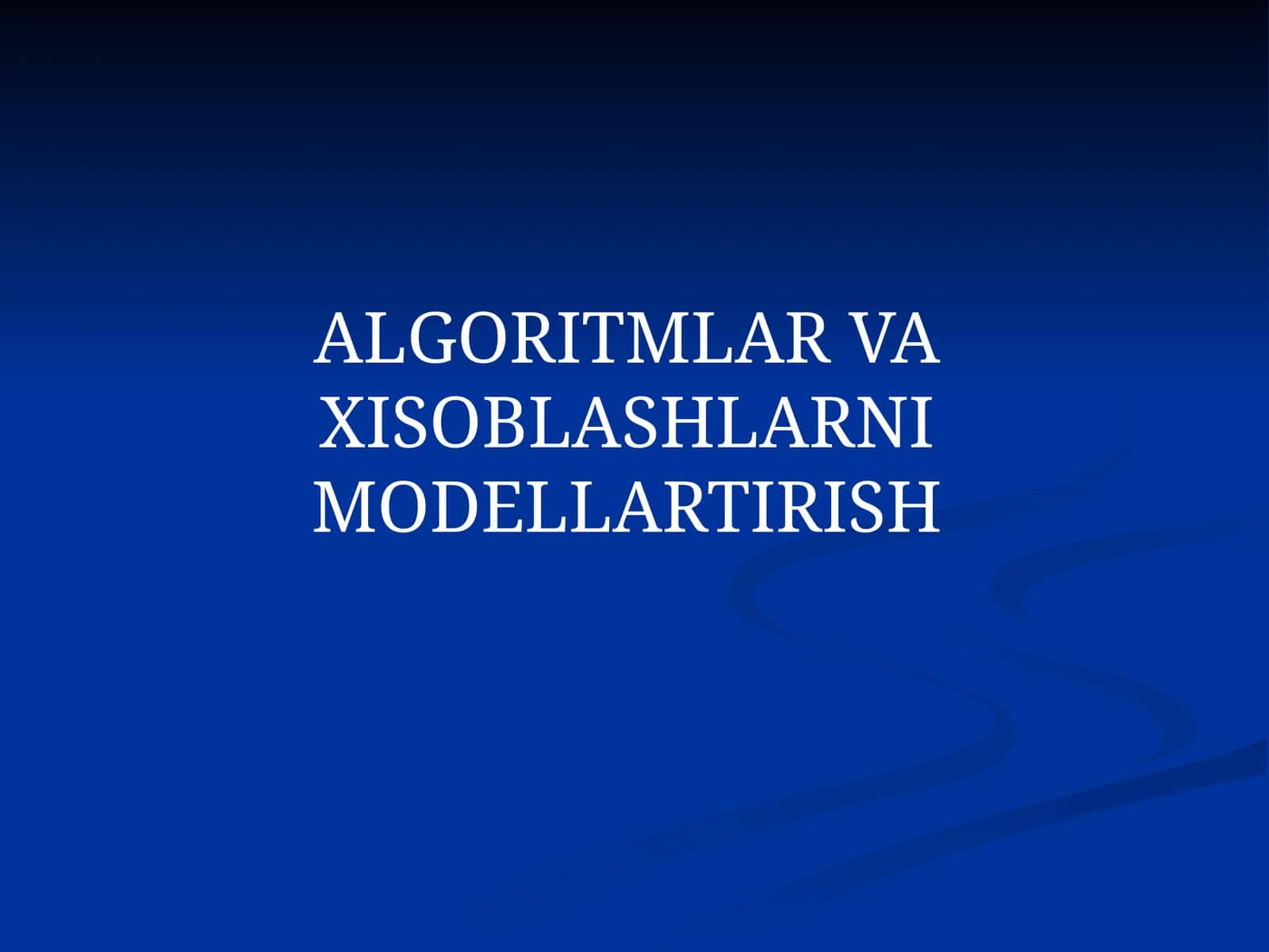 ALGORITMLAR VA XISOBLASHLARNI MODELLARTIRISH