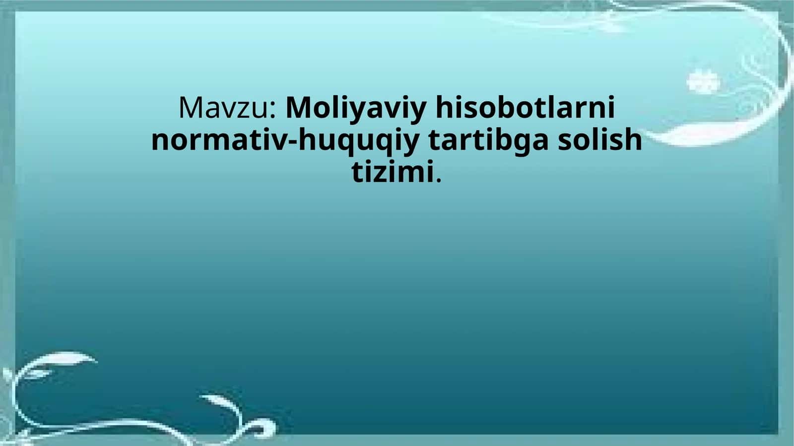 Moliyaviy hisobotlarni normativ-huquqiy tartibga solish tizimi