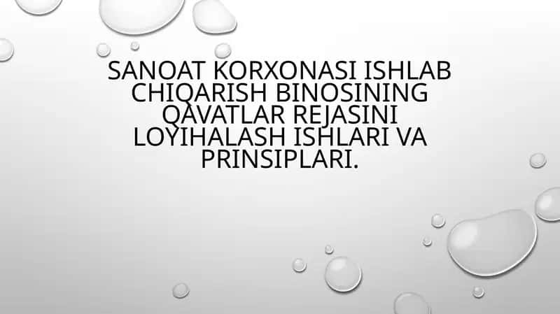 Sanoat korxonasi ishlab chiqarish binosining qavatlar rejasini loyihalash ishlari va prinsiplari.
