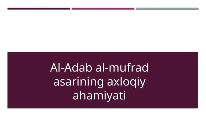Al-Adab al-mufrad asarining axloqiy ahamiyati