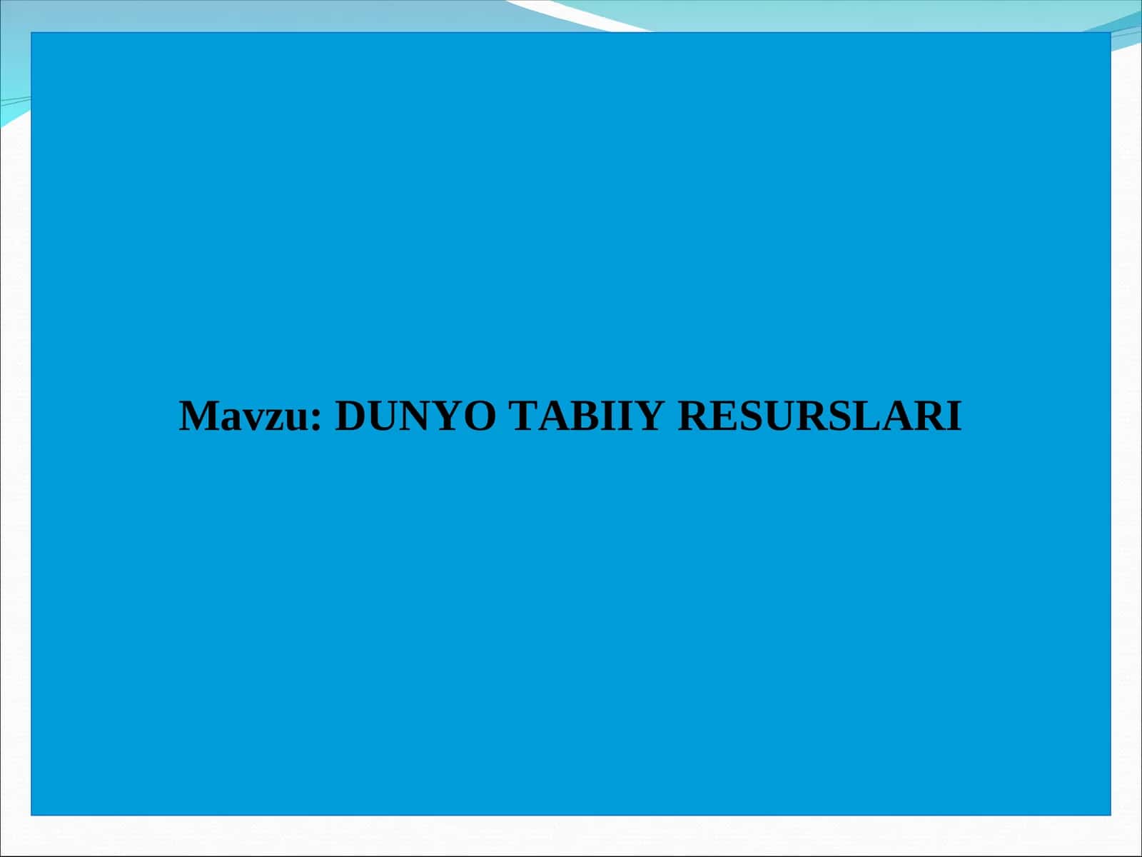 DUNYO TABIIY RЕSURSLARI