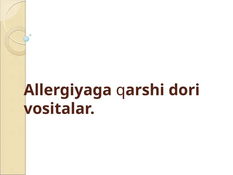 Allergiyaga qarshi dori vositalar.