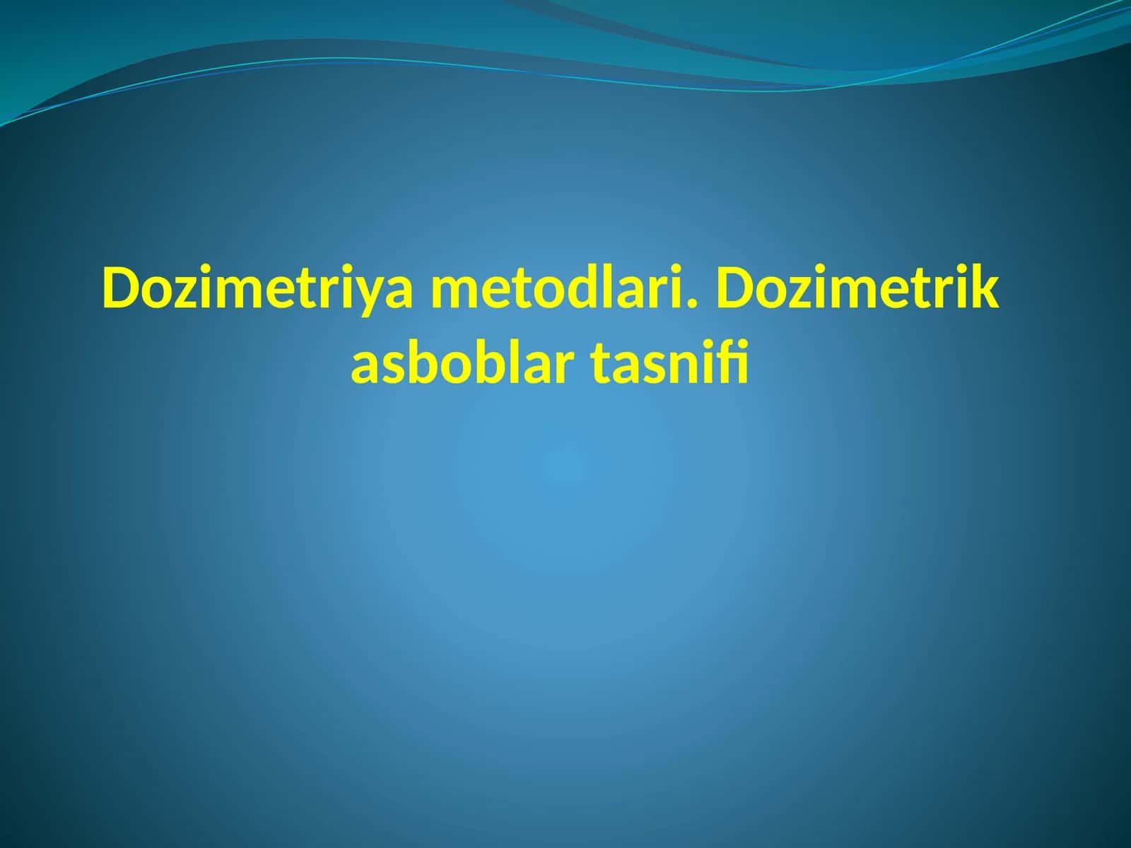 Dozimetriyametodlari.Dozimetrikasboblartasnifi