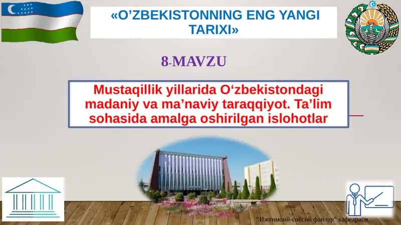 Mustaqillik yillarida O‘zbekistondagi madaniy va ma’naviy taraqqiyot. Ta’lim sohasida amalga oshirilgan islohotlar