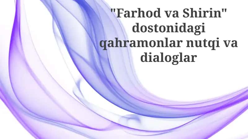 "FarhodvaShirin" dostonidagi qahramonlarnutqi va dialoglar