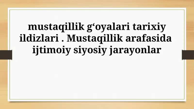 Mustaqillik g‘oyalarining tarixiy ildizlari