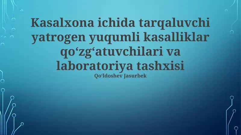 Kasalxona ichida tarqaluvchi yatrogen yuqumli kasalliklar qoʻzgʻatuvchilari va laboratoriya tashxisi