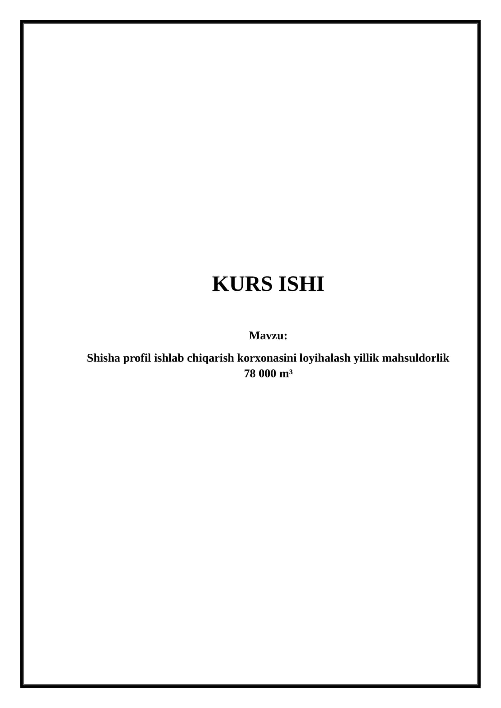 Shisha profil ishlab chiqarish korxonasini loyihalash yillik mahsuldorlik 78000 m³