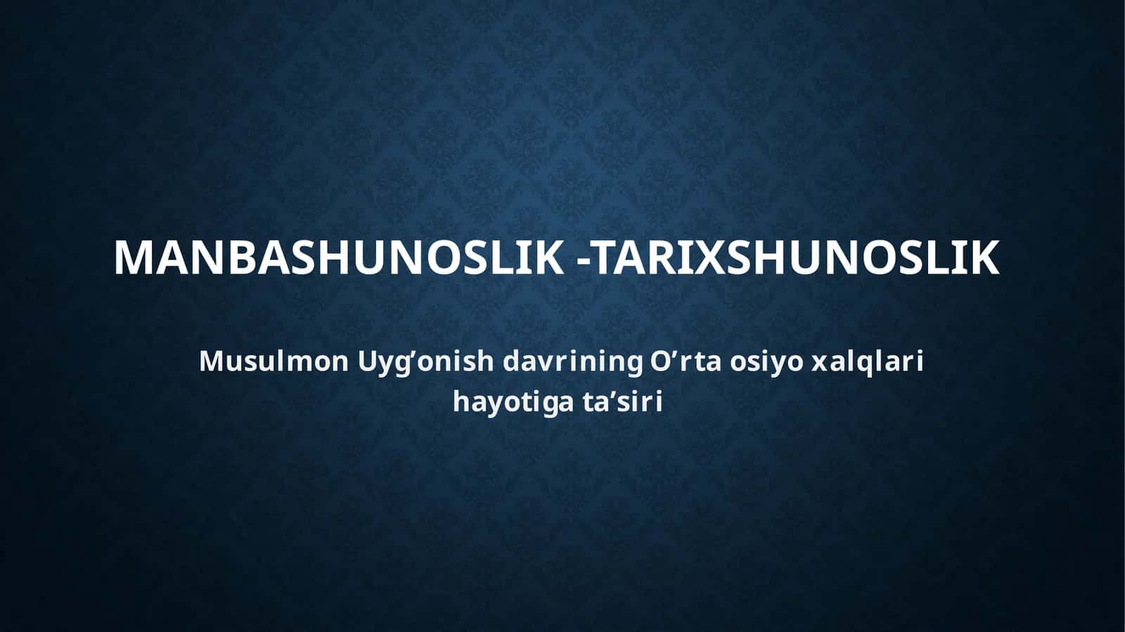 Musulmon Uyg’onish davrining O’rta Osiyoxalqlari hayotiga ta’siri