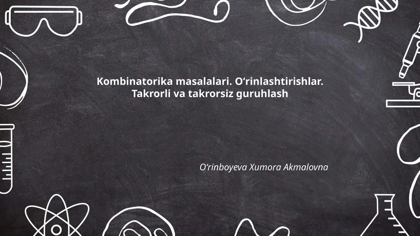 Kombinatorika masalalari. Oʻrinlashtirishlar. Takrorli va takrorsiz guruhlash