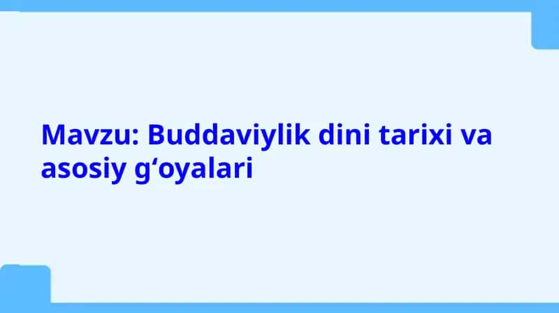 Buddaviylik dini tarixi va asosiy g‘oyalari
