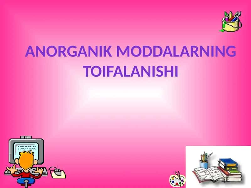 ANORGANIK MODDALARNING TOIFALANISHI