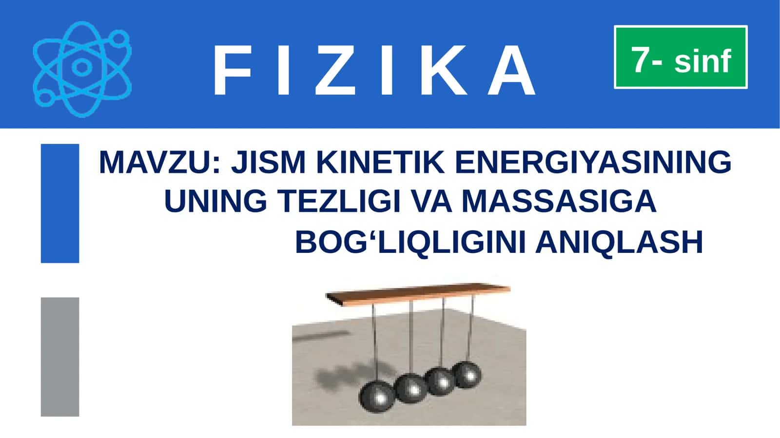 JISM KINETIK ENERGIYASINING UNING TEZLIGI VA MASSASIGA BOG‘LIQLIGINI ANIQLASH