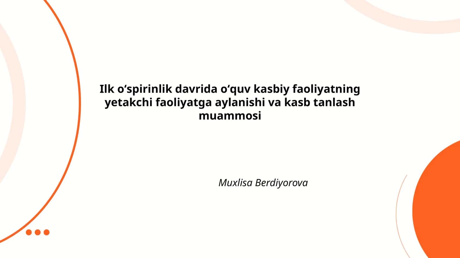 Ilk oʻspirinlik davrida oʻquv kasbiy faoliyatning yetakchi faoliyatga aylanishi va kasb tanlash muammosi