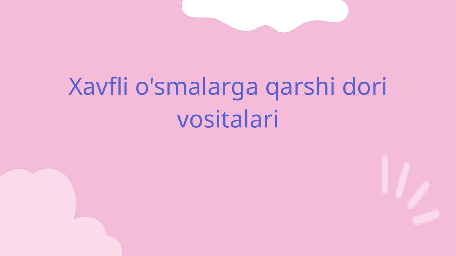 Xavfli o'smalarga qarshi dori vositalari