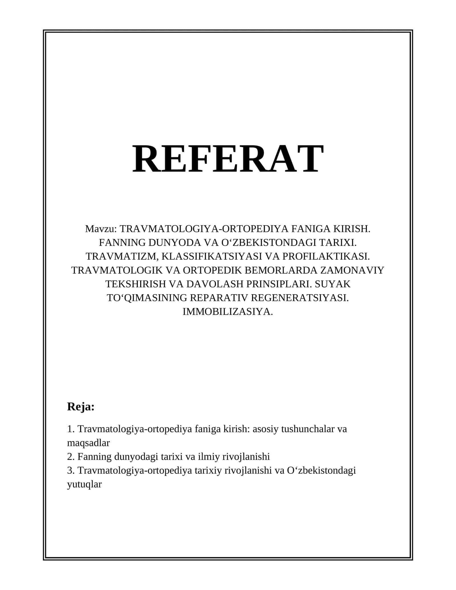 TRAVMATOLOGIYA-ORTOPEDIYA FANIGA KIRISH. FANNING DUNYODA VA O‘ZBEKISTONDAGI TARIXI. TRAVMATIZM, KLASSIFIKATSIYASI VA PROFILAKTIKASI. TRAVMATOLOGIK VA ORTOPEDIK BEMORLARDA ZAMONAVIY TEKSHIRISH VA DAVOLASH PRINSIPLARI