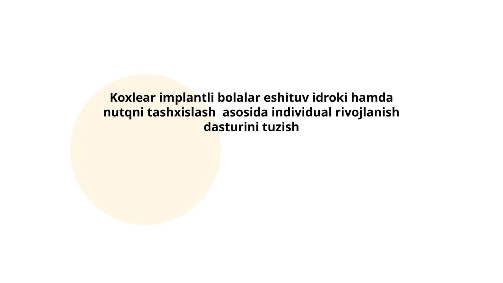 Koxlear implantli bolalar eshituv idroki hamda nutqni tashxislash asosida individual rivojlanish dasturini tuzish