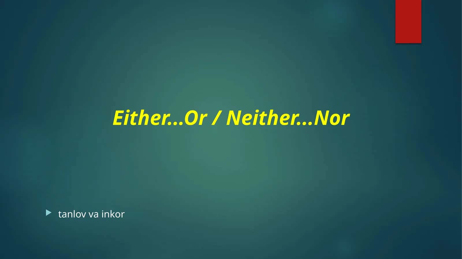 Either...Or / Neither...Nor