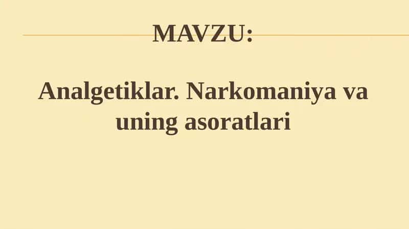 Analgetiklar. Narkomaniya va uning asoratlari