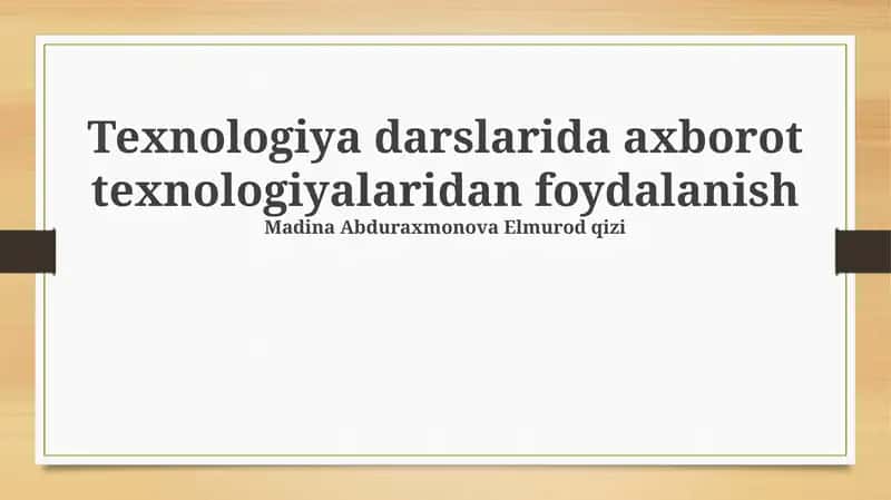 Texnologiya darslarida axborot texnologiyalaridan foydalanish