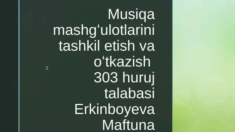 Musiqa mashgʻulotlarini tashkil etish va oʻtkazish303 huruj talabasi