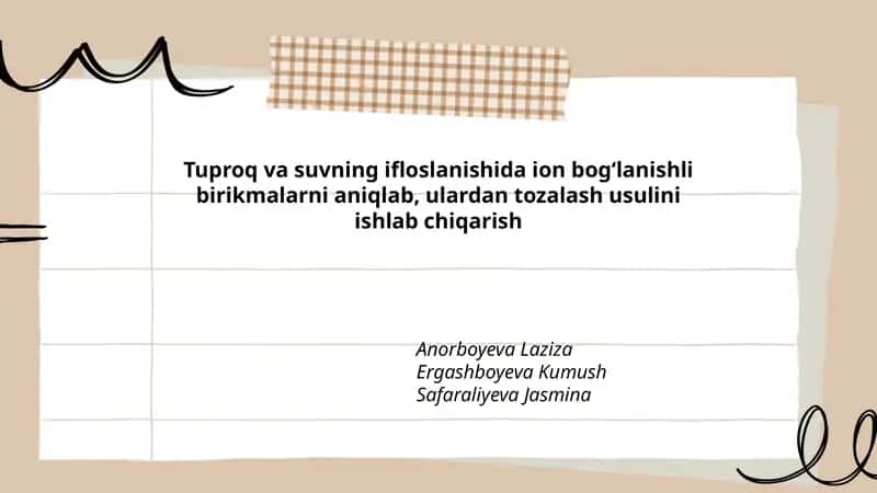Tuproq va suvning ifloslanishida ion bogʻlanishli birikmalarni aniqlab, ulardan tozalash usulini ishlab chiqarish