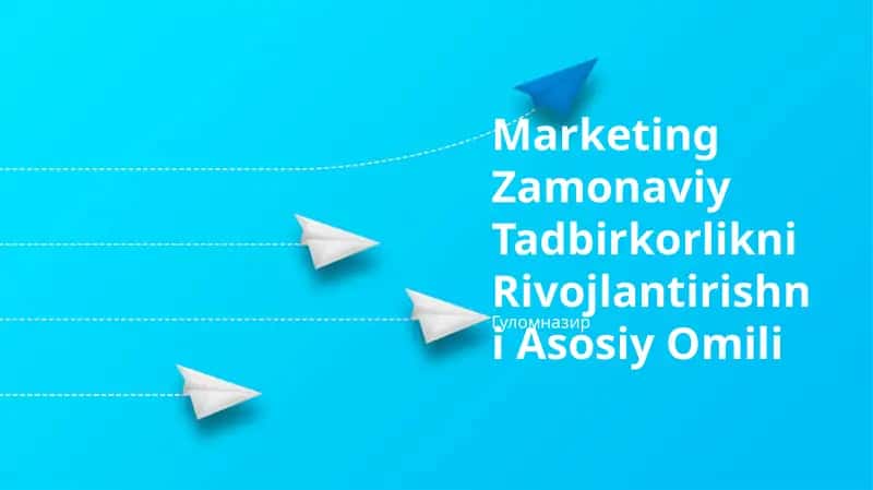 Marketing Zamonaviy Tadbirkorlikni Rivojlantirishni Asosiy Omili