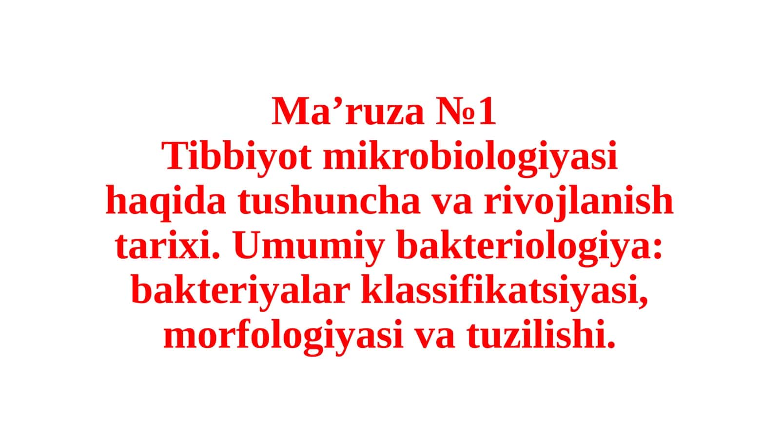 Tibbiyot mikrobiologiyasi haqida tushuncha va rivojlanish tarixi. Umumiy bakteriologiya: bakteriyalar klassifikatsiyasi, morfologiyasi va tuzilishi