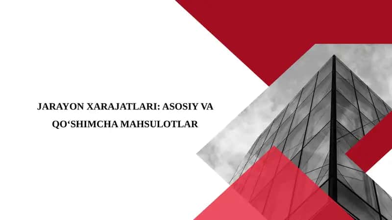 JARAYON XARAJATLARI ASOSIY VA QO‘SHIMCHA MAHSULOTLAR