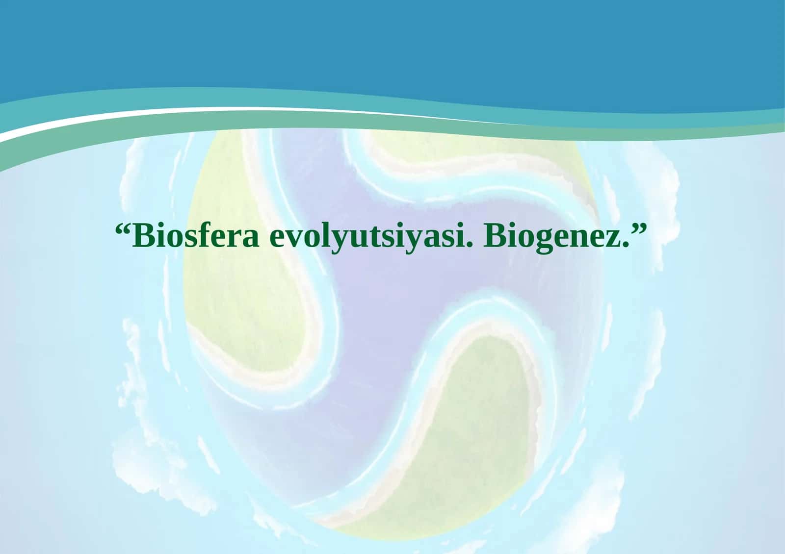 Biosfera evolyutsiyasi. Biogenez