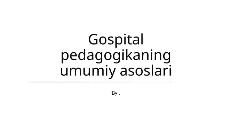Gospital pedagogikaning umumiy asoslari