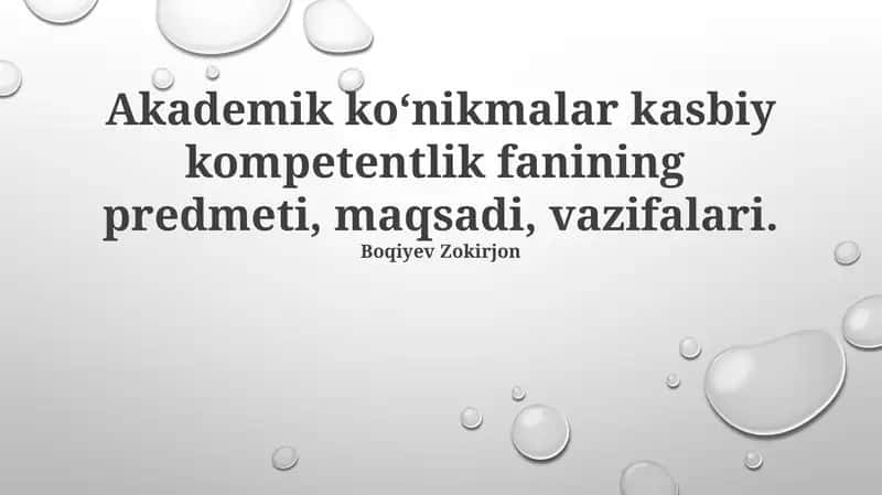 Akademik koʻnikmalar kasbiy kompetentlik fanining predmeti, maqsadi, vazifalari.