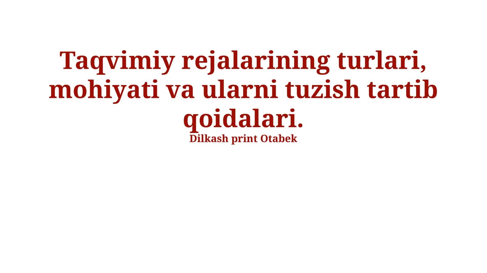 Taqvimiy rejalarining turlari, mohiyati va ularni tuzish tartib qoidalari