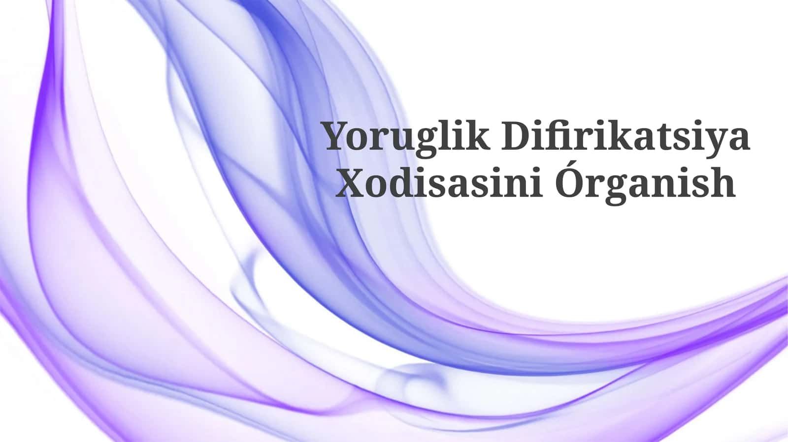 Yoruglik DifirikatsiyaXodisasiniÓrganish