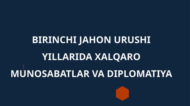 BIRINCHIJAHONURUSHI YILLARIDA XALQARO MUNOSABATLAR VA DIPLOMATIYA