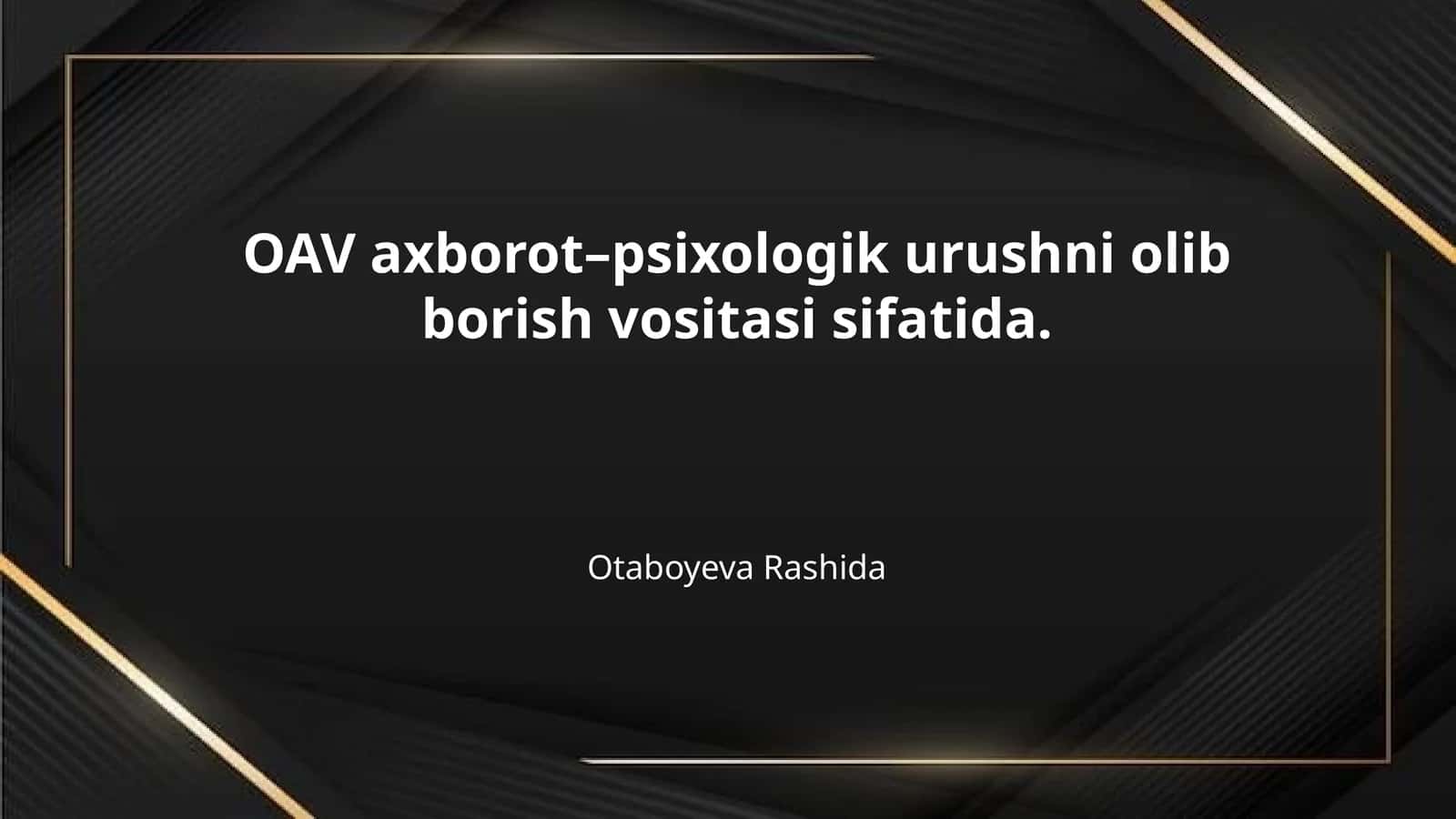 OAV axborot–psixologik urushni olib borish vositasi sifatida.