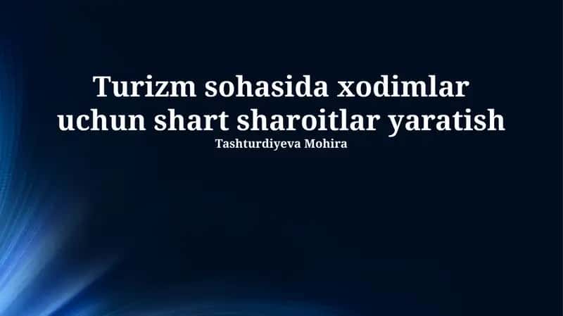 Turizm sohasida xodimlar uchun shart sharoitlar yaratish