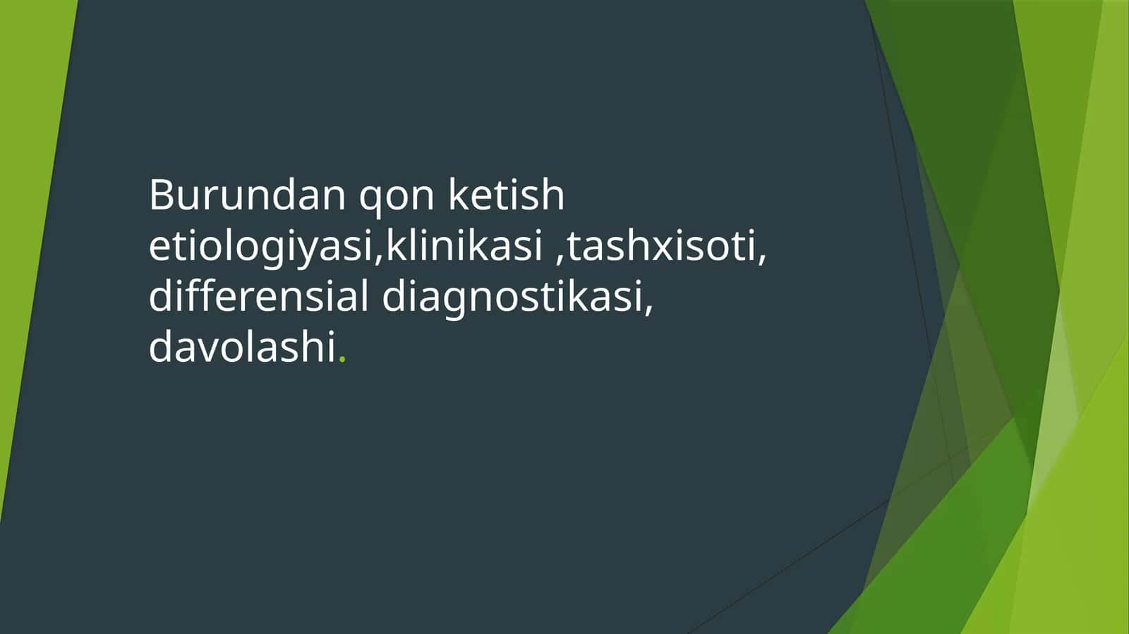 Burundan qon ketish etiologiyasi, klinikasi, tashxisoti ,differensial diagnostikasi,davolashi