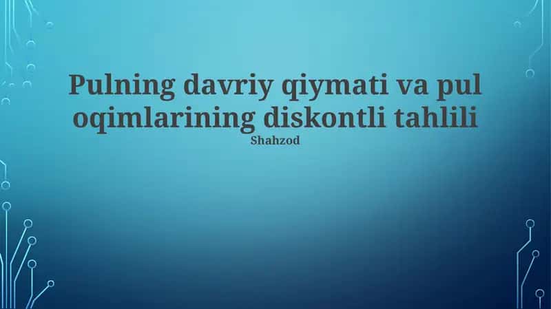 Pulning davriy qiymati va pul oqimlarining diskontli tahlili