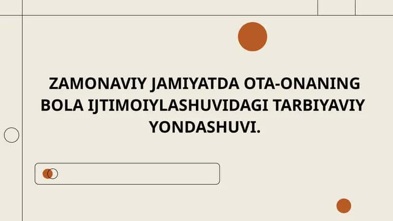 ZAMONAVIY JAMIYATDA OTA-ONANING BOLA IJTIMOIYLASHUVIDAGI TARBIYAVIY YONDASHUVI.