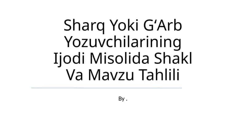 Sharq Yoki GʻArb Yozuvchilarining Ijodi Misolida Shakl Va Mavzu Tahlili