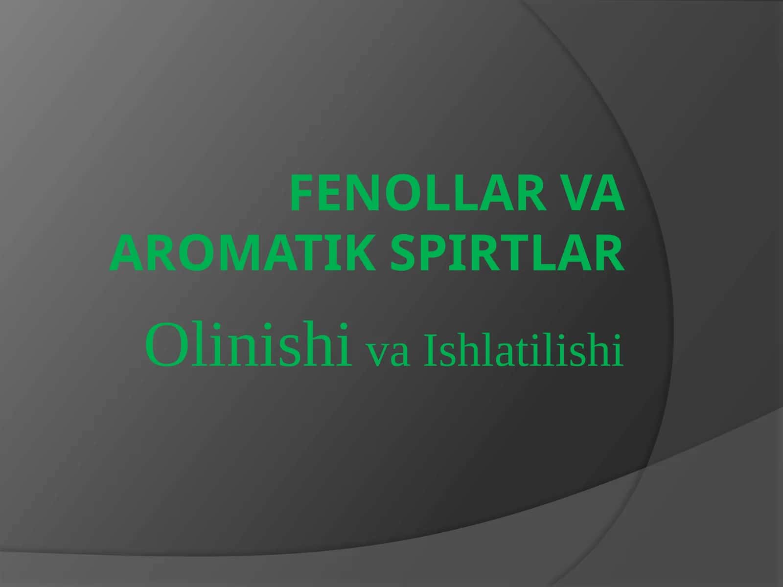 Fenollar va aromatik spirtlar olinishi va ishlatilishi