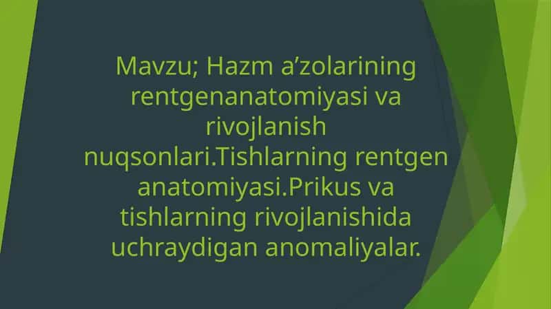 Hazm a’zolarining rentgenanatomiyasi va rivojlanish nuqsonlari.Tishlarning rentgen anatomiyasi