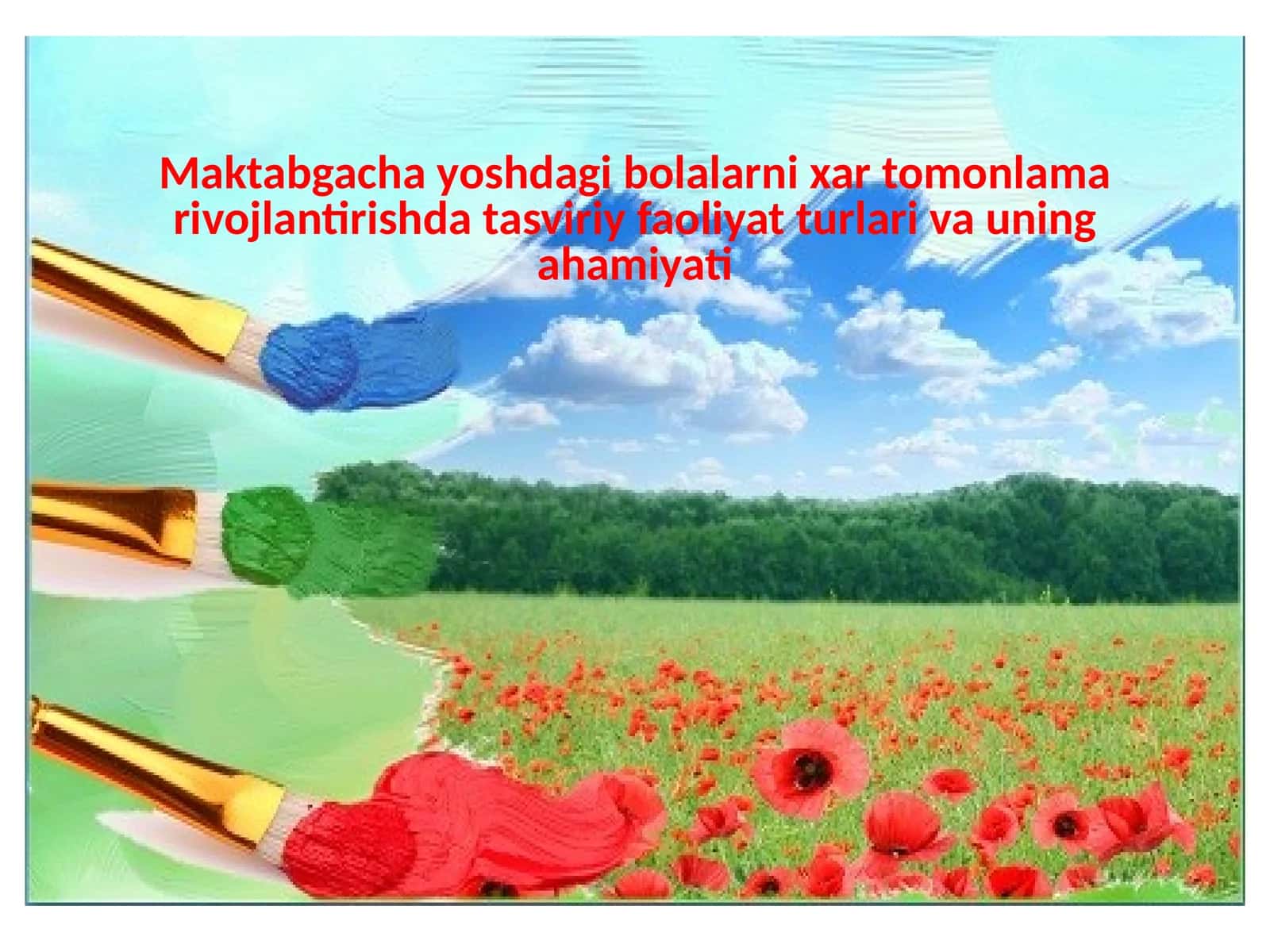 Maktabgacha yoshdagi bolalarni xar tomonlama rivojlantirishda tasviriy faoliyat turlari va uning ahamiyati
