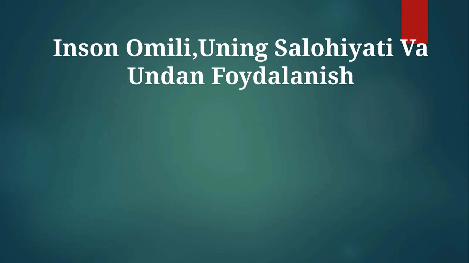 Inson Omili,Uning Salohiyati Va Undan Foydalanish